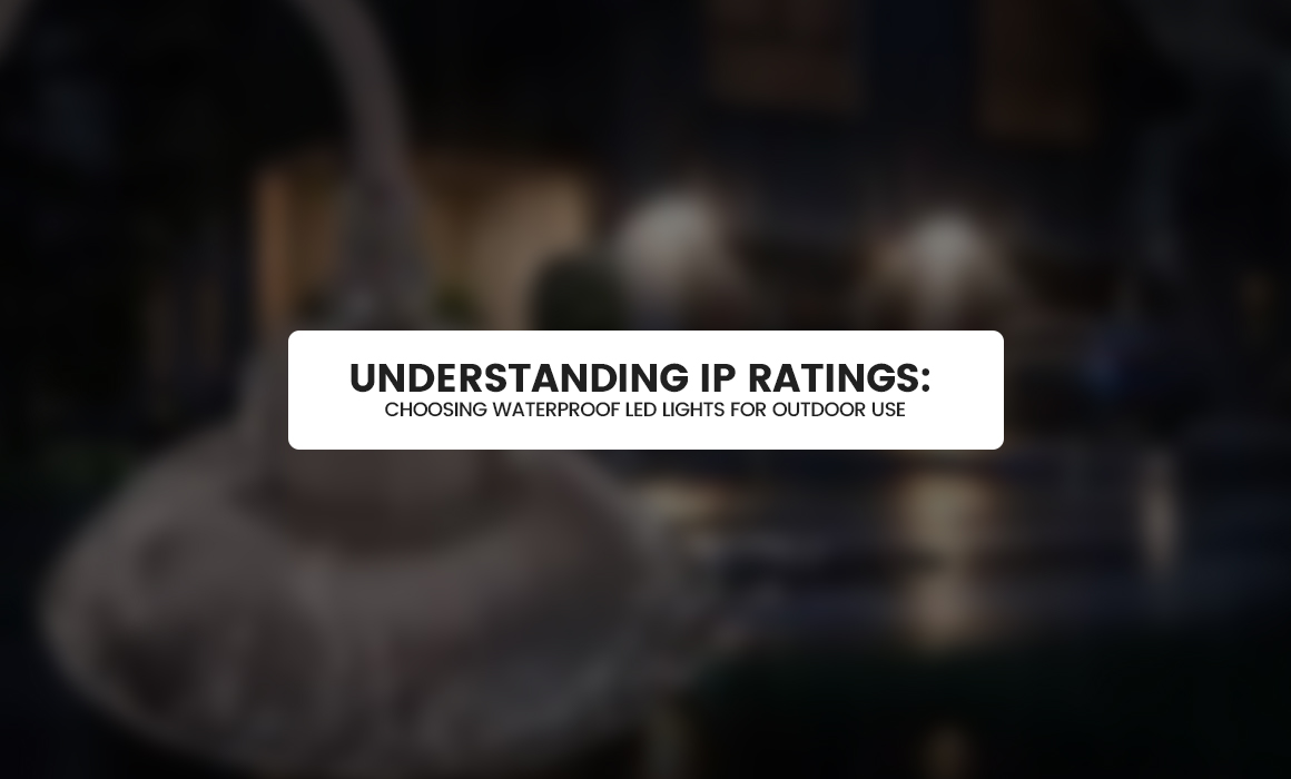 Understanding IP Ratings: Choosing Waterproof LED Lights for Outdoor Use