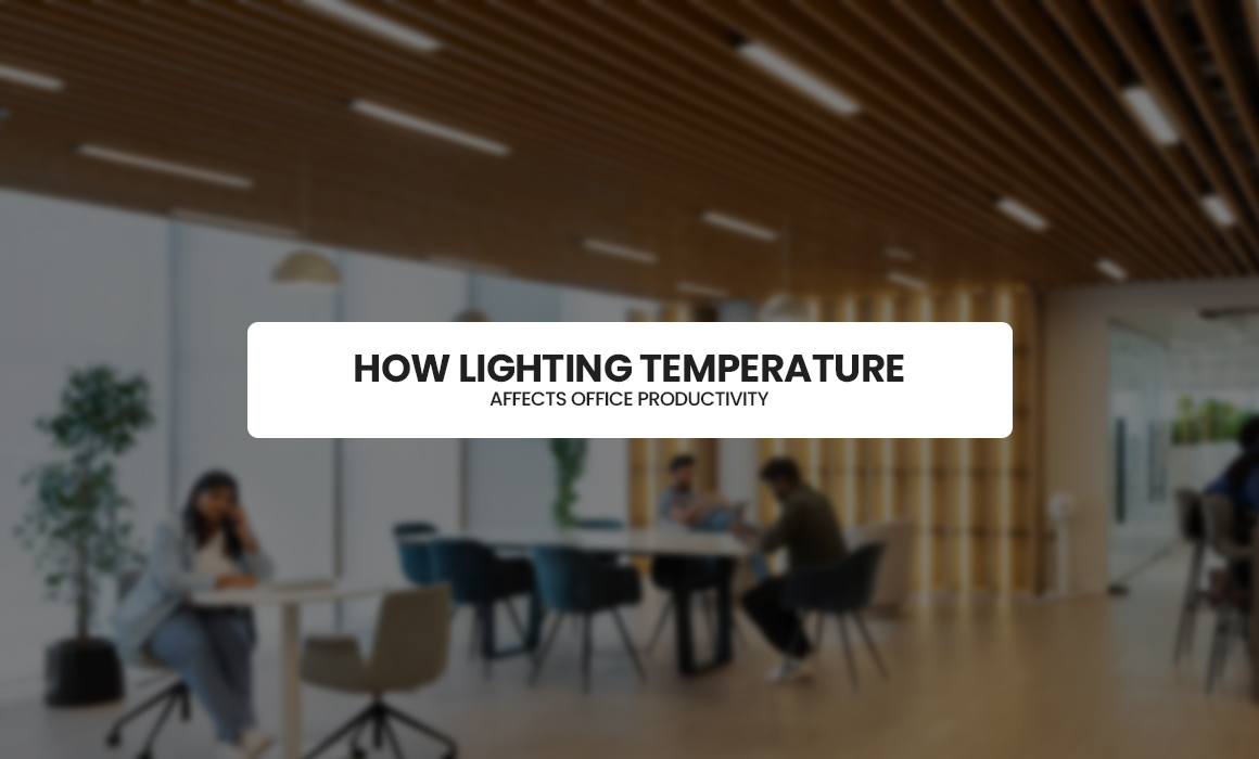 How Lighting Temperature Affects Office Productivity