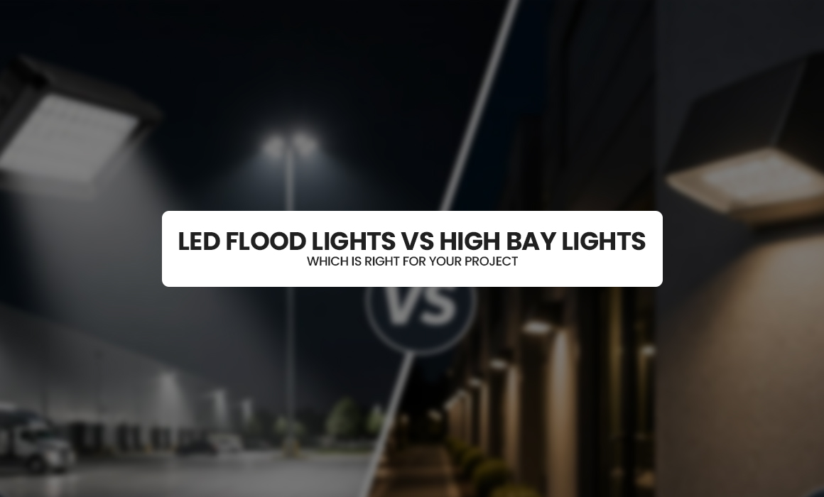LED Flood Lights vs High Bay Lights: Which Is Right for Your Project?