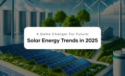 A Game Changer For Future: Solar Energy Trends in 2025