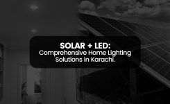 Solar + LED: Comprehensive Home Lighting Solutions in Karachi
