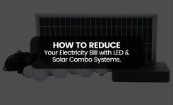 How to Reduce Your Electricity Bill with LED & Solar Combo Systems