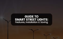 Guide to Smart Street Lights: Features, Installation & Saving