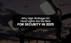 Why High Wattage LED Flood Lights Are the Best for Security in 2025