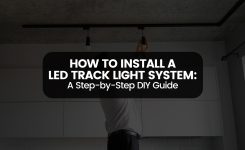How to Install a LED Track Light System: A Step-by-Step DIY Guide