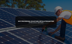 Why Professional Solar Panel Installation Matters: Avoid Costly Mistakes