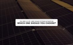 On-Grid vs Off-Grid Solar Systems in Pakistan: Which One Should You Choose?